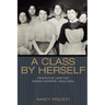 A Class by Herself: Protective Laws for Women Workers, 1890s-1990s