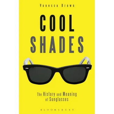 Cool Shades: The History and Meaning of Sunglasses