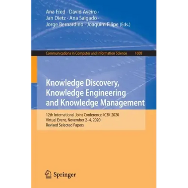 Knowledge Discovery, Knowledge Engineering and Knowledge Management: 12th International Joint Conference, Ic3k 2020, Virtual Event, November 2-4, 2020