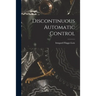 Discontinuous Automatic Control