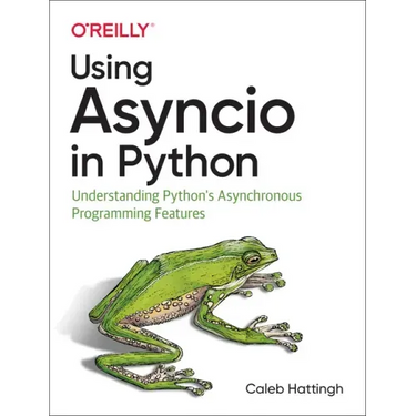 Using Asyncio in Python: Understanding Python's Asynchronous Programming Features
