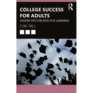 College Success for Adults: Insider Tips for Effective Learning