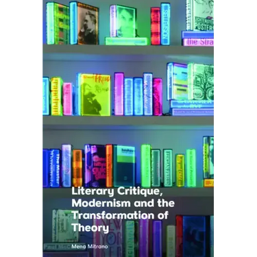 Literary Critique, Modernism and the Transformation of Theory