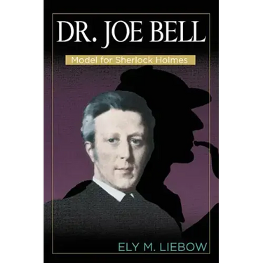 Dr. Joe Bell: Model for Sherlock Holmes