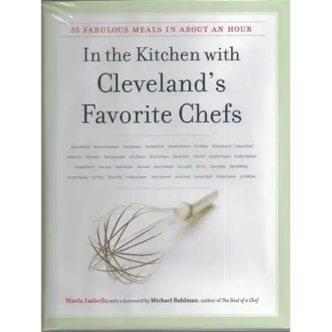 In the Kitchen with Cleveland's Favorite Chefs: 35 Fabulous Meals in about an Hour