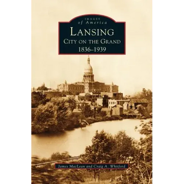 Lansing, City on the Grand: 1836-1939