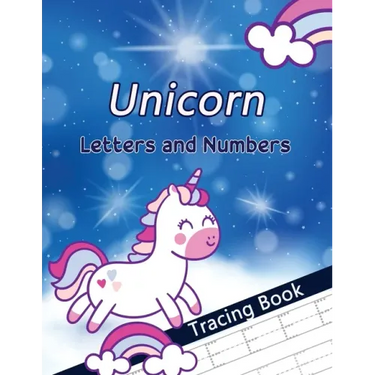 Unicorn Letters and Numbers Tracing Book: Alphabet Handwriting Practice Workbook for Preschoolers, First Learn to Write Letters and Numbers Workbook,
