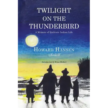 Twilight on the Thunderbird: A Memoir of Quileute Indian Life