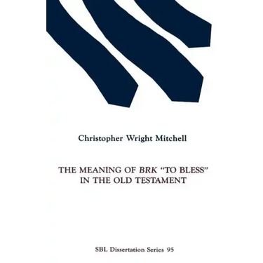 The Meaning of BRK "To Bless" in the Old Testament