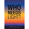 Who Needs Light?