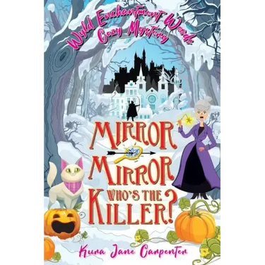Mirror mirror, who's the killer?: Wyld Enchantment Woods Cozy Mystery