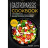 Gastroparesis Cookbook: MEGA BUNDLE - 5 Manuscripts in 1 - 240+ Gastroparesis -friendly recipes designed to manage Gastroparesis