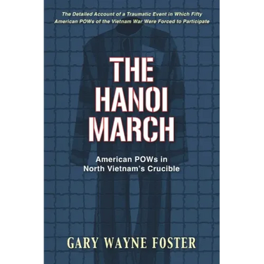 The Hanoi March: American POWs in North Vietnam's Crucible