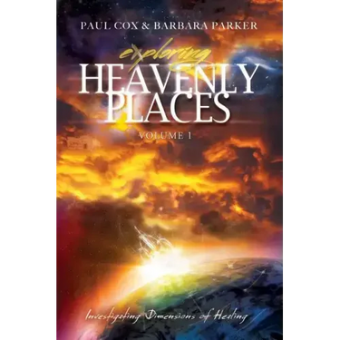Exploring Heavenly Places - Volume 1 - Investigating Dimensions of Healing