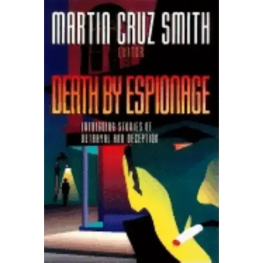 Death by Espionage: Intriguing Stories of Betrayal and Deception