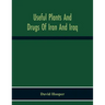 Useful Plants And Drugs Of Iran And Iraq