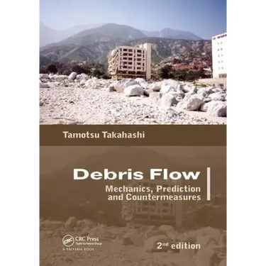 Debris Flow: Mechanics, Prediction and Countermeasures, 2nd Edition