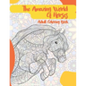 The Amazing World Of Horses - Adult Coloring Book