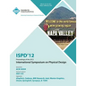 ISPD 12 Proceedings of the 2012 International Symposium on Physical Design