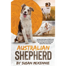 Australian Shepherd: Your Step-by-Step Complete and Definitive Guide to Ensure Healthy Growth, and Rapid Training for Your Aussie Puppy, th