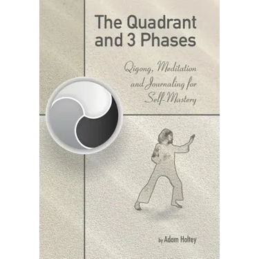 The Quadrant and 3 Phases: Qigong, Meditation and Journaling for Self-Mastery