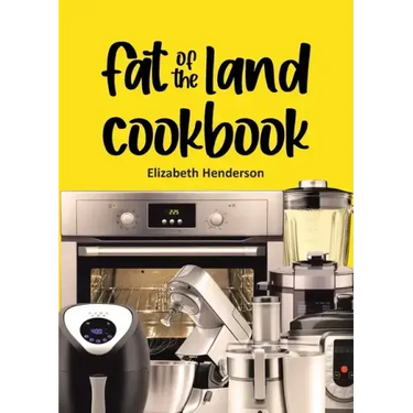 Fat of the Land Cookbook