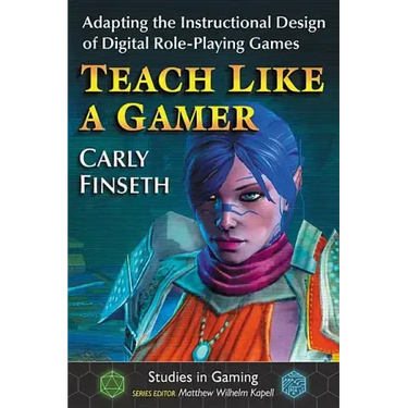 Teach Like a Gamer: Adapting the Instructional Design of Digital Role-Playing Games