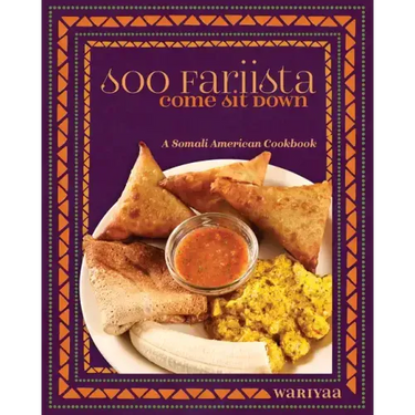 Soo Fariista / Come Sit Down: A Somali American Cookbook