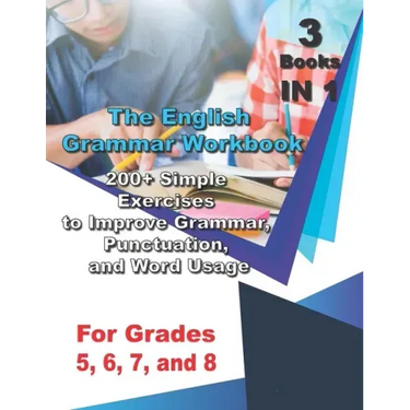 The English Grammar Workbook for Grades 5, 6, 7, and 8: 200+ Simple Exercises to Improve Grammar, Punctuation, and Word Usage.