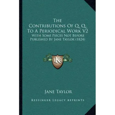 The Contributions of Q. Q. to a Periodical Work V2: With Some Pieces Not Before Published by Jane Taylor (1824)