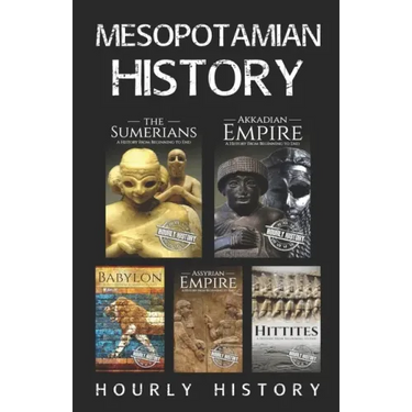 Mesopotamian History: Sumerians, Hittites, Akkadian Empire, Assyrian Empire, Babylon