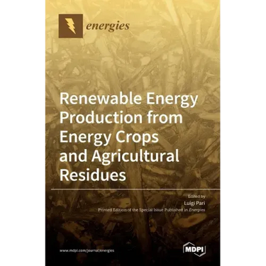 Renewable Energy Production from Energy Crops and Agricultural Residues