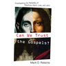 Can We Trust the Gospels?: Investigating the Reliability of Matthew, Mark, Luke, and John