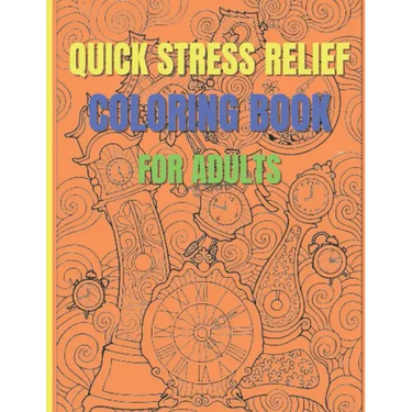 Quick Stress Relief Coloring Book For Adults: Antistress and Mindfulness Design Coloring Pages