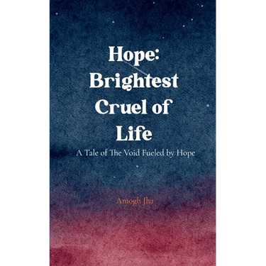 Hope: Brightest Cruel of Life