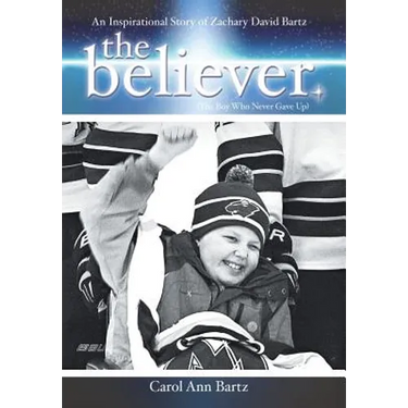 The Believer: An Inspirational Story of Zachary David Bartz (The Boy Who Never Gave Up)