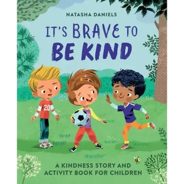 It's Brave to Be Kind: A Kindness Story and Activity Book for Children