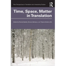 Time, Space, Matter in Translation