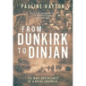 From Dunkirk to Dinjan: The WWII Adventures of a Royal Engineer