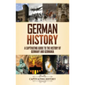 German History: A Captivating Guide to the History of Germany and Germania