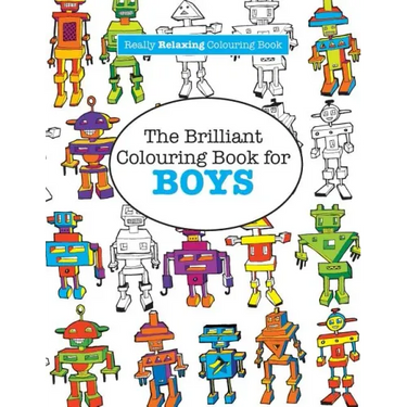 The Brilliant Colouring Book for BOYS (A Really RELAXING Colouring Book)