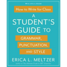 How to Write for Class: A Student's Guide to Grammar, Punctuation, and Style