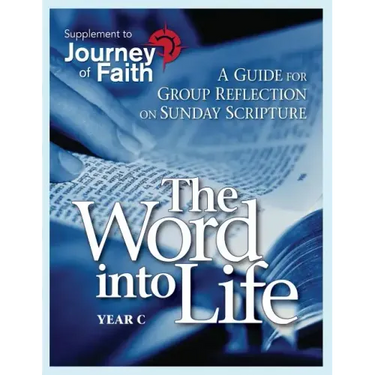 The Word Into Life, Year C: A Guide for Group Reflection on Sunday Scripture