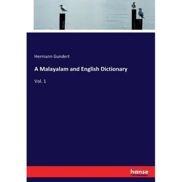 A Malayalam and English Dictionary: Vol. 1
