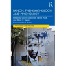Fanon, Phenomenology, and Psychology