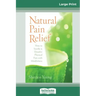 Natural Pain Relief: How to Soothe and Dissolve Physical Pain with Mindfulness (16pt Large Print Edition)