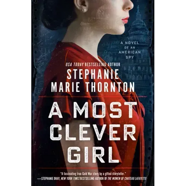 A Most Clever Girl: A Novel of an American Spy