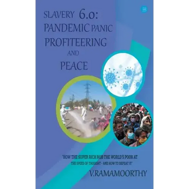 Slavery 6.0: Pandemic, Panic, Profiteering, and Peace