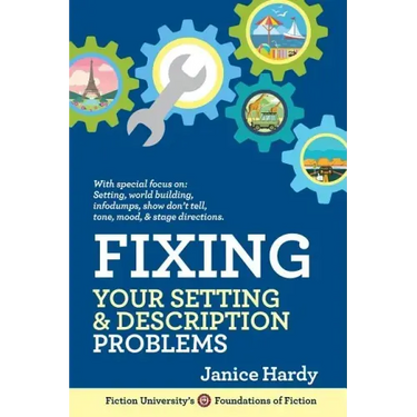 Fixing Your Setting and Description Problems: Revising Your Novel: Book Three