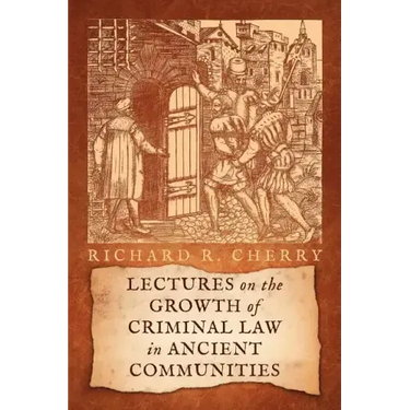 Lectures on the Growth of Criminal Law in Ancient Communities